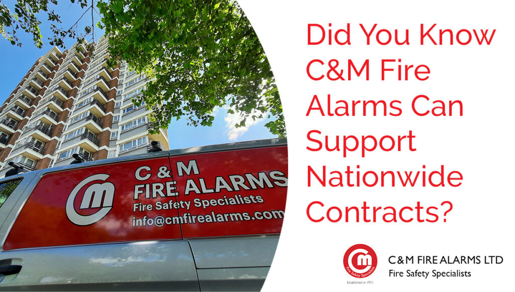 Did You Know C&M Fire Alarms Can Support Nationwide Contracts?