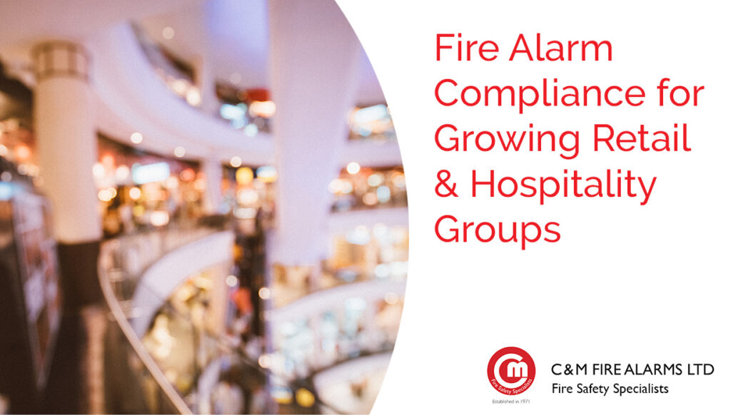 Fire Alarm Compliance for Growing Retail & Hospitality Groups